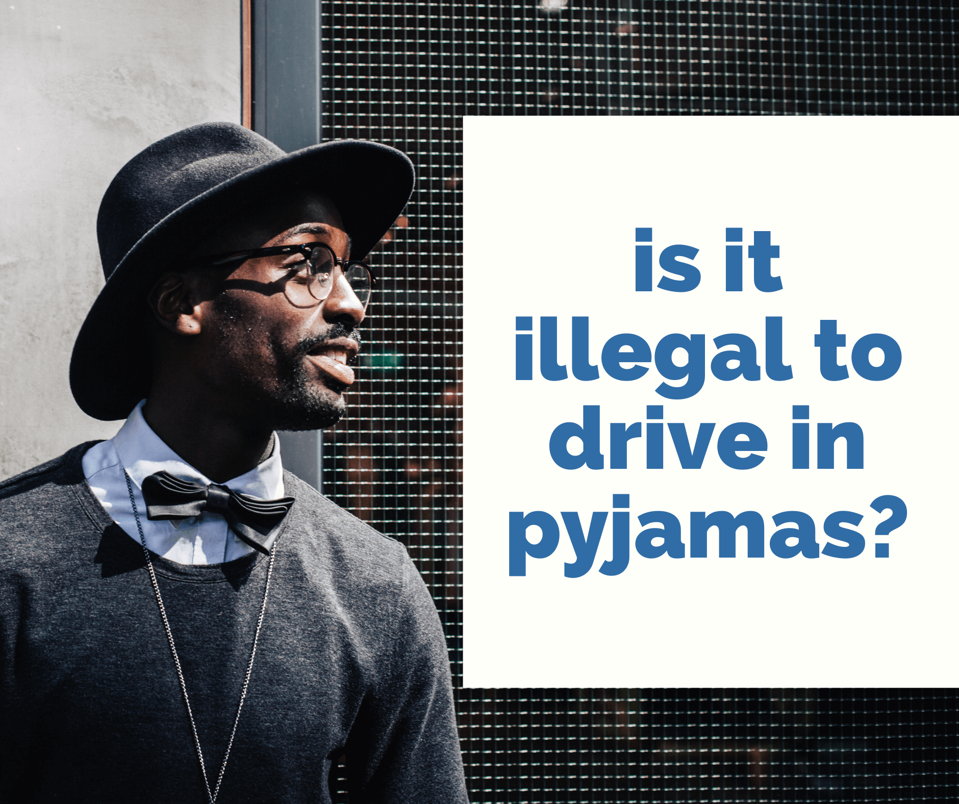 Excentriek Vernietigen Gezichtsvermogen Is It Illegal To Drive In Pyjamas? - Full Guidelines 2021